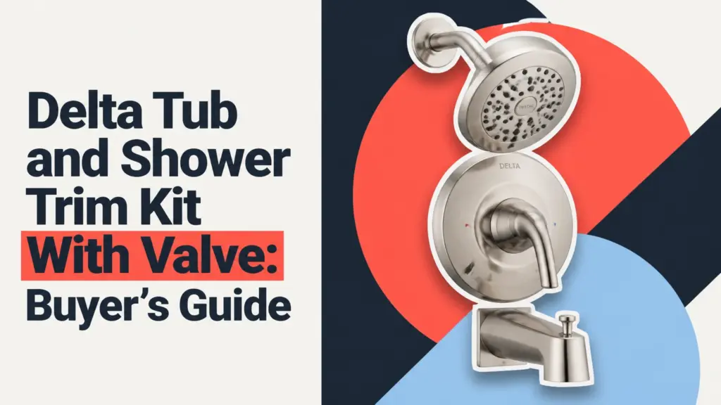 Delta Tub and Shower Trim Kit With Valve: Buyer’s Guide