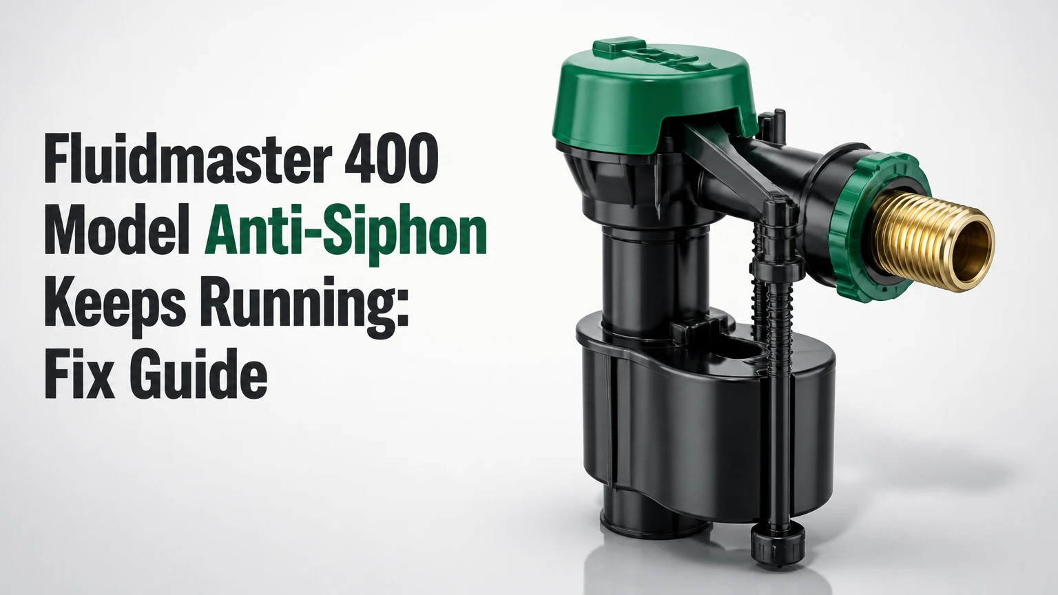 Fluidmaster 400 Model Anti-Siphon Keeps Running: Fix Guide