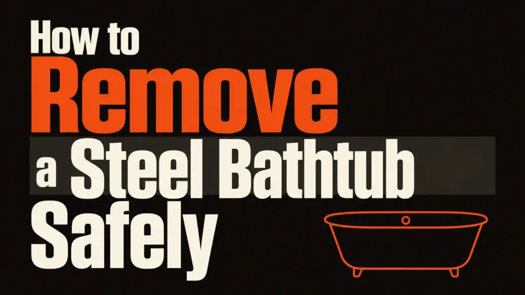 how to remove a steel bathtub